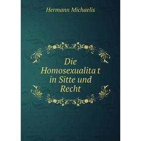 

Книга Die Homosexualität in Sitte und Recht