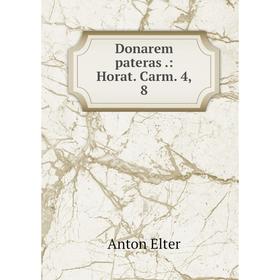 

Книга Donarem pateras: Horat. Carm. 4, 8
