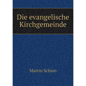 

Книга Die evangelische Kirchgemeinde
