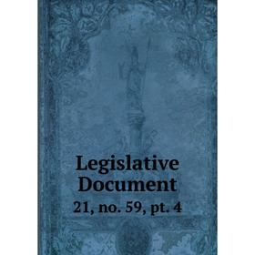 

Книга Legislative Document 21, no 59, pt 4