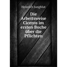

Книга Die Arbeitsweise Ciceros im ersten Buche ьber die Pflichten