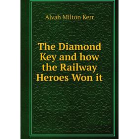

Книга The Diamond Key and how the Railway Heroes Won it