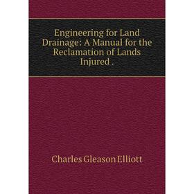 

Книга Engineering for Land Drainage: A Manual for the Reclamation of Lands Injured