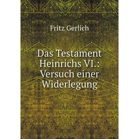 

Книга Das Testament Heinrichs VI: Versuch einer Widerlegung
