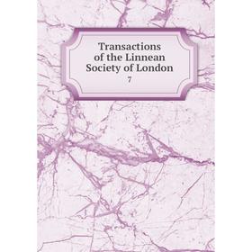 

Книга Transactions of the Linnean Society of London 7