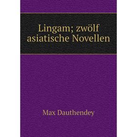 

Книга Lingam; zwölf asiatische Novellen