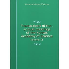 

Книга Transactions of the. annual meetings of the Kansas Academy of Science 3