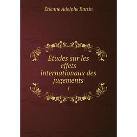 

Книга Йtudes sur les effets internationaux des jugements