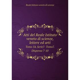 

Книга Atti del Reale Istituto veneto di scienze, lettere ed artiTomo 54. Serie7- Tomo7. Dispensa 7-10