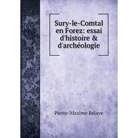 

Книга Sury-le-Comtal en Forez: essai d'histoire & d'archйologie