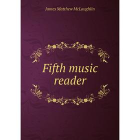 

Книга Fifth music reader