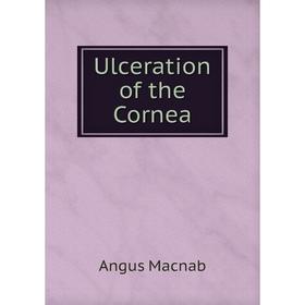 

Книга Ulceration of the Cornea
