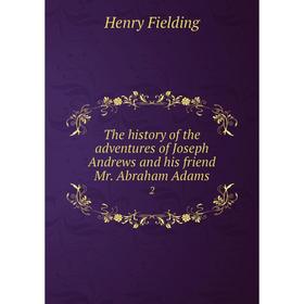 

Книга The History of the adventures of Joseph Andrews and his friend Mr. Abraham Adams