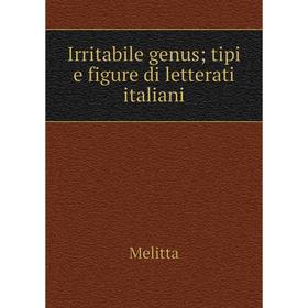 

Книга Irritabile genus; tipi e figure di letterati italiani