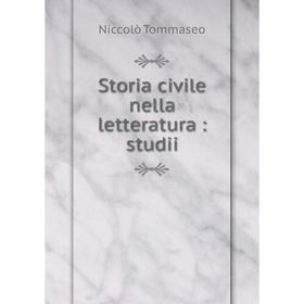 

Книга Storia civile nella letteratura: studii