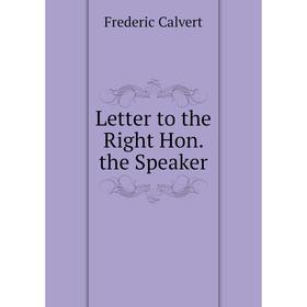 

Книга Letter to the Right Hon the Speaker