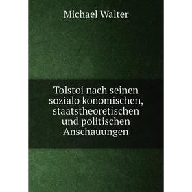 

Книга Tolstoi nach seinen sozialökonomischen, staatstheoretischen und politischen Anschauungen