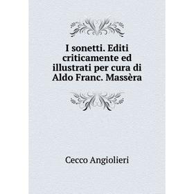

Книга I sonetti. Editi criticamente ed illustrati per cura di Aldo Franc. Massиra