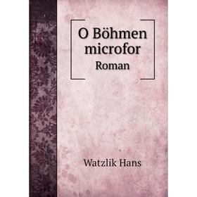 

Книга O Böhmen microfor Roman