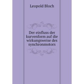 

Книга Der einfluss der kurvenform auf die wirkungsweise des synchronmotors
