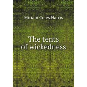 

Книга The tents of wickedness