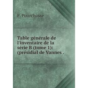 

Книга Table gйnйrale de l'inventaire de la sйrie B (tome 1)