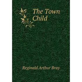 

Книга The Town Child