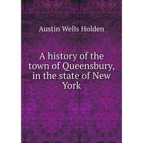 

Книга A History of the town of Queensbury, in the state of New York
