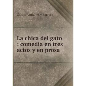 

Книга La chica del gato: comedia en tres actos y en prosa