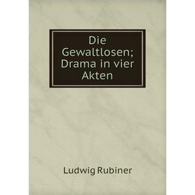 

Книга Die Gewaltlosen; Drama in vier Akten