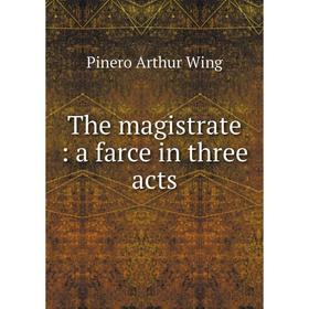 

Книга The magistrate: a farce in three acts