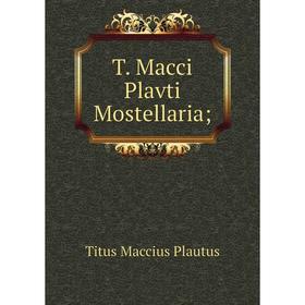 

Книга T. Macci Plavti Mostellaria