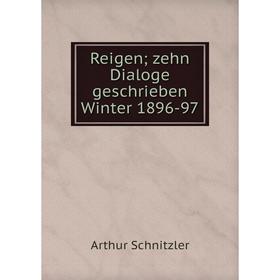 

Книга Reigen; zehn Dialoge geschrieben Winter 1896-97