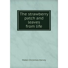 

Книга The strawberry patch and leaves from life