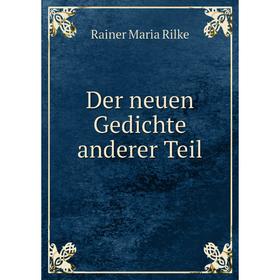 

Книга Der neuen Gedichte anderer Teil