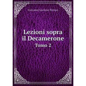 

Книга Lezioni sopra il DecameroneTomo 2