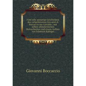

Книга Fьnf sehr anmutige Geschichten des vielgelдsterten Giovanni di Boccaccio aus Certaldo