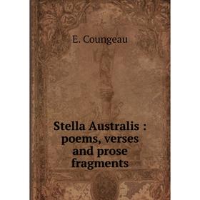 

Книга Stella Australis: poems, verses and prose fragments