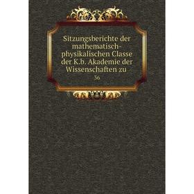

Книга Sitzungsberichte der mathematisch-physikalischen Classe der K.b. Akademie der Wissenschaften