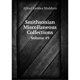 

Книга Smithsonian Miscellaneous Collections Volume 49