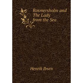 

Книга Rosmersholm and The Lady from the Sea