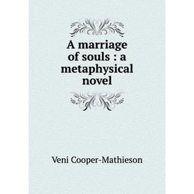 

Книга A marriage of souls: a metaphysical novel