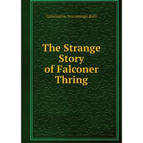

Книга The Strange Story of Falconer Thring