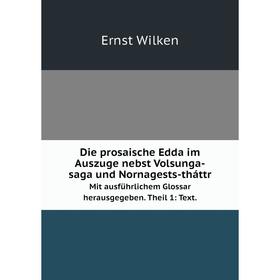 

Книга Die prosaische Edda im Auszuge nebst Volsunga-saga und Nornagests-thбttrMit ausfьhrlichem Glossar herausgegeben