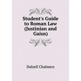

Книга Student's Guide to Roman Law (Justinian and Gaius)