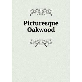 

Книга Picturesque Oakwood