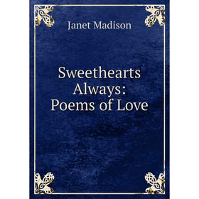 

Книга Sweethearts Always: Poems of Love