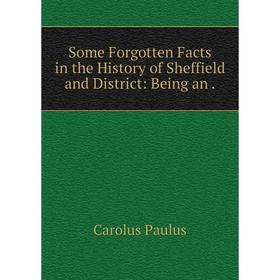 

Книга Some Forgotten Facts in the History of Sheffield and District