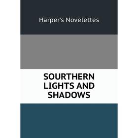 

Книга Sourthern lights and shadows