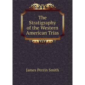 

Книга The Stratigraphy of the Western American Trias
